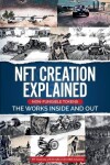 Book cover for NFT Creation Explained Non Fungible Tokens The Works Inside and Out.