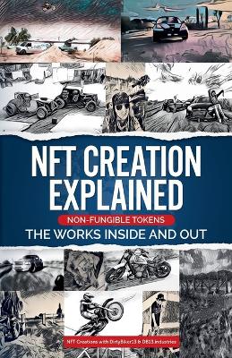 Book cover for NFT Creation Explained Non Fungible Tokens The Works Inside and Out.