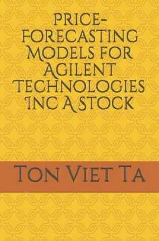 Cover of Price-Forecasting Models for Agilent Technologies Inc A Stock