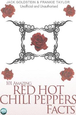 Book cover for 101 Amazing Red Hot Chili Peppers Facts