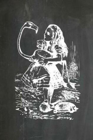 Cover of Alice in Wonderland Chalkboard Journal - Alice and The Flamingo