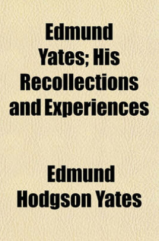 Cover of Edmund Yates; His Recollections and Experiences