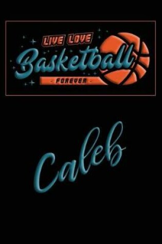 Cover of Live Love Basketball Forever Caleb