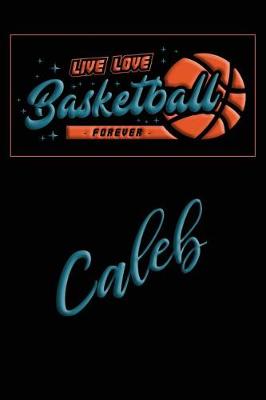 Book cover for Live Love Basketball Forever Caleb