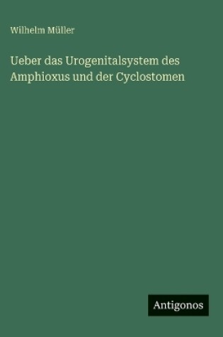 Cover of Ueber das Urogenitalsystem des Amphioxus und der Cyclostomen