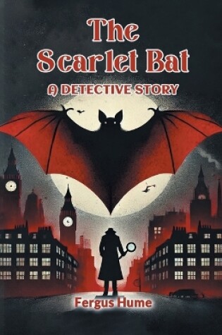 Cover of The Scarlet Bat A Detective Story