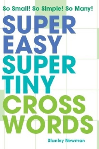 Cover of Super Easy Super Tiny Crosswords