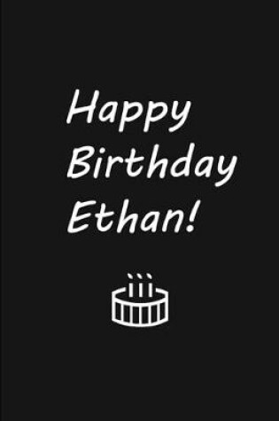 Cover of Happy Birthday Ethan! - Personalized Journal / Blank Lined Pages / Soft Matte