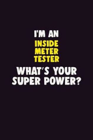 Cover of I'M An Inside Meter Tester, What's Your Super Power?