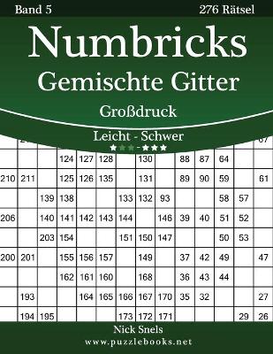 Cover of Numbricks Gemischte Gitter Großdruck - Leicht bis Schwer - Band 5 - 276 Rätsel