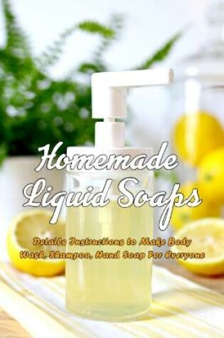 Cover of Homemade Liquid Soaps