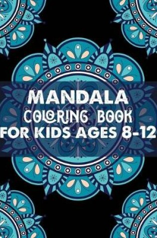 Cover of Mandala coloring book for kids ages 8-12