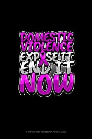 Cover of Domestic Violence Expose It End It Now