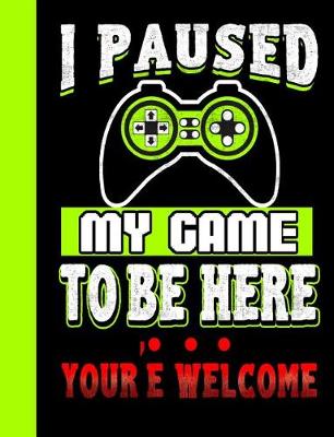 Book cover for I Paused My Game to Be Here, You're Welcome
