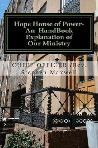 Cover of Hope House of Power- An HandBook Explanation of Our Ministry