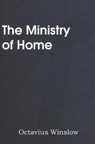 Cover of The Ministry of Home, Brief Expository Lectures on Divine Truth