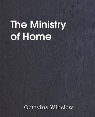 Book cover for The Ministry of Home, Brief Expository Lectures on Divine Truth