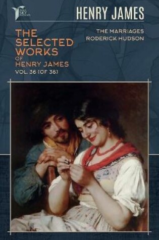 Cover of The Selected Works of Henry James, Vol. 36 (of 36)