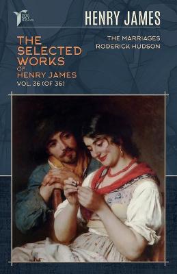 Cover of The Selected Works of Henry James, Vol. 36 (of 36)