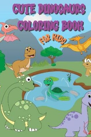 Cover of Cute Dinosaur Coloring Book for Kids