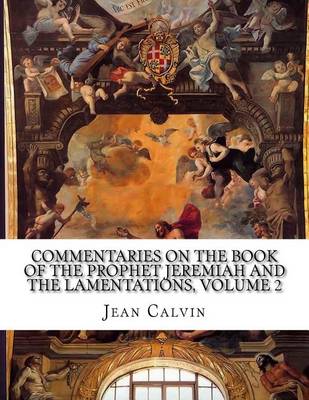 Book cover for Commentaries on the Book of the Prophet Jeremiah and the Lamentations, Volume 2