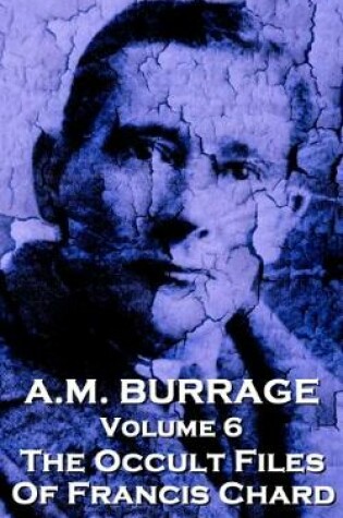 Cover of A.M. Burrage - The Occult Files of Francis Chard