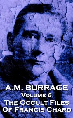 Book cover for A.M. Burrage - The Occult Files of Francis Chard