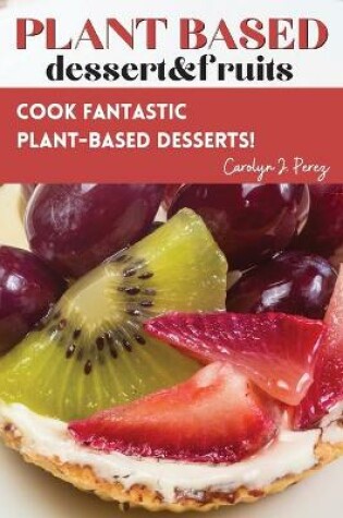 Cover of Plant-Based dessert&fruits