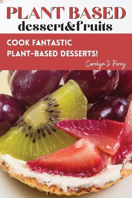 Book cover for Plant-Based dessert&fruits