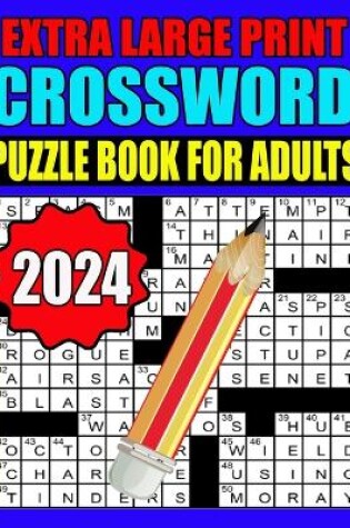 Cover of 2024 Extra Large Print Crossword Puzzle Book For Adults