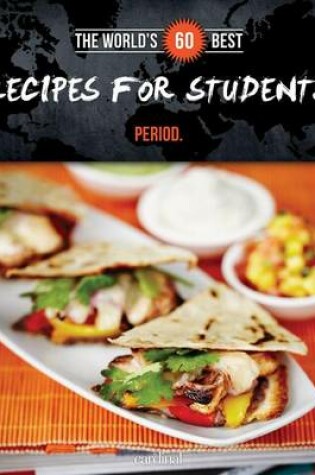 Cover of The World's 60 Best Recipes for Students... Period.