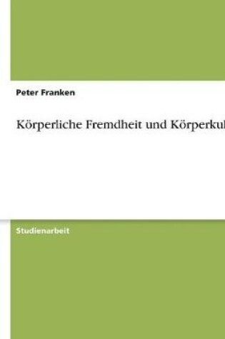 Cover of Koerperliche Fremdheit und Koerperkult