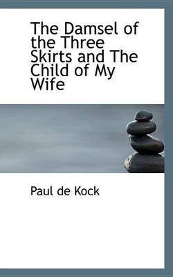 Book cover for The Damsel of the Three Skirts and the Child of My Wife