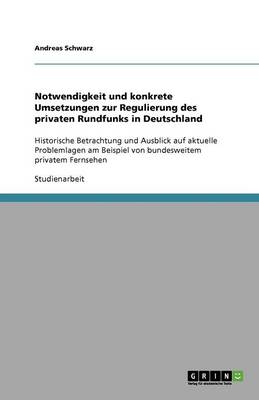 Book cover for Notwendigkeit und konkrete Umsetzungen zur Regulierung des privaten Rundfunks in Deutschland