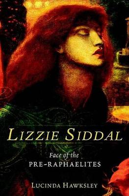 Book cover for Lizzie Siddal: Face of the Pre-Raphaelites