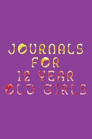 Cover of Journals For 12 Year Old Girls