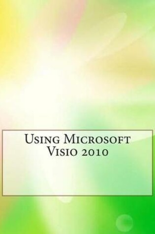 Cover of Using Microsoft VISIO 2010