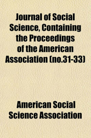 Cover of Journal of Social Science, Containing the Proceedings of the American Association (No.31-33)