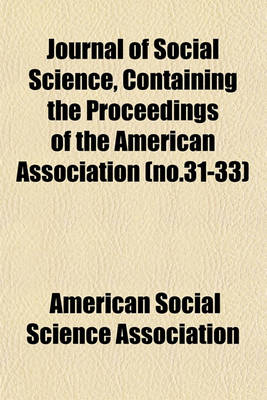 Book cover for Journal of Social Science, Containing the Proceedings of the American Association (No.31-33)