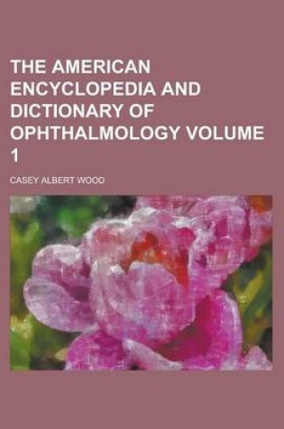 Cover of The American Encyclopedia and Dictionary of Ophthalmology (Volume 9)
