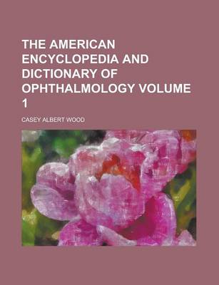 Book cover for The American Encyclopedia and Dictionary of Ophthalmology (Volume 9)