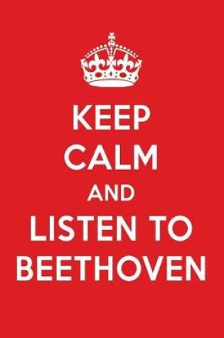 Cover of Keep Calm and Listen to Beethoven