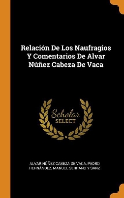 Book cover for Relacion De Los Naufragios Y Comentarios De Alvar Nunez Cabeza De Vaca