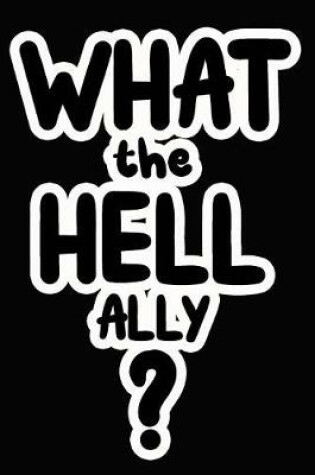 Cover of What the Hell Ally?