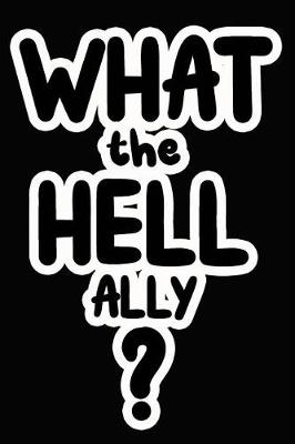 Book cover for What the Hell Ally?