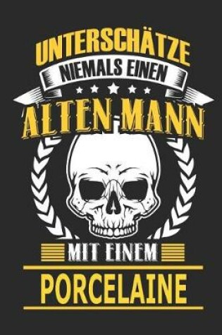 Cover of Unterschatze Niemals Einen Alten Mann Mit Einem Porcelaine