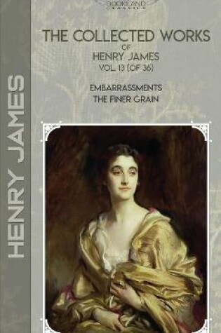 Cover of The Collected Works of Henry James, Vol. 13 (of 36)