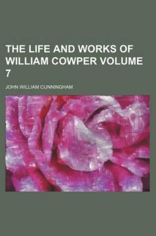 Cover of The Life and Works of William Cowper Volume 7