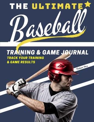 Cover of The Ultimate Baseball Training and Game Journal