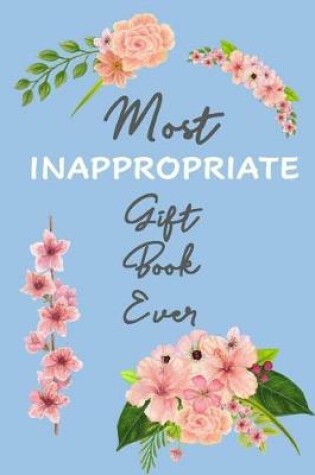 Cover of Most Inappropriate Gift Book ever